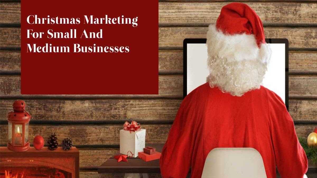 Christmas Marketing For Small And Medium Businesses