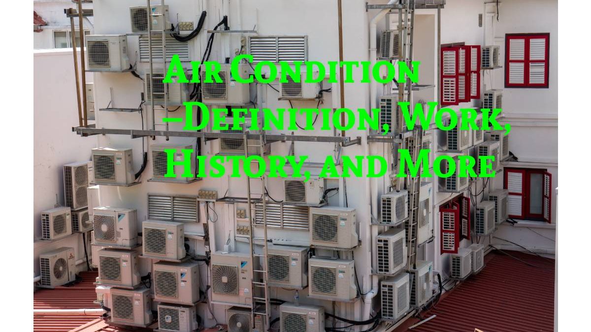 Air Condition –Definition, Work, History, and More