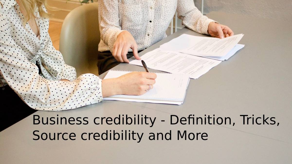 Business credibility – Definition, Tricks, Source credibility and More