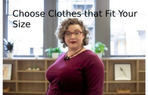 Choose Clothes that Fit Your Size