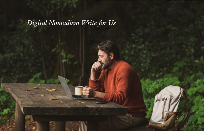 Digital Nomadism Write for Us