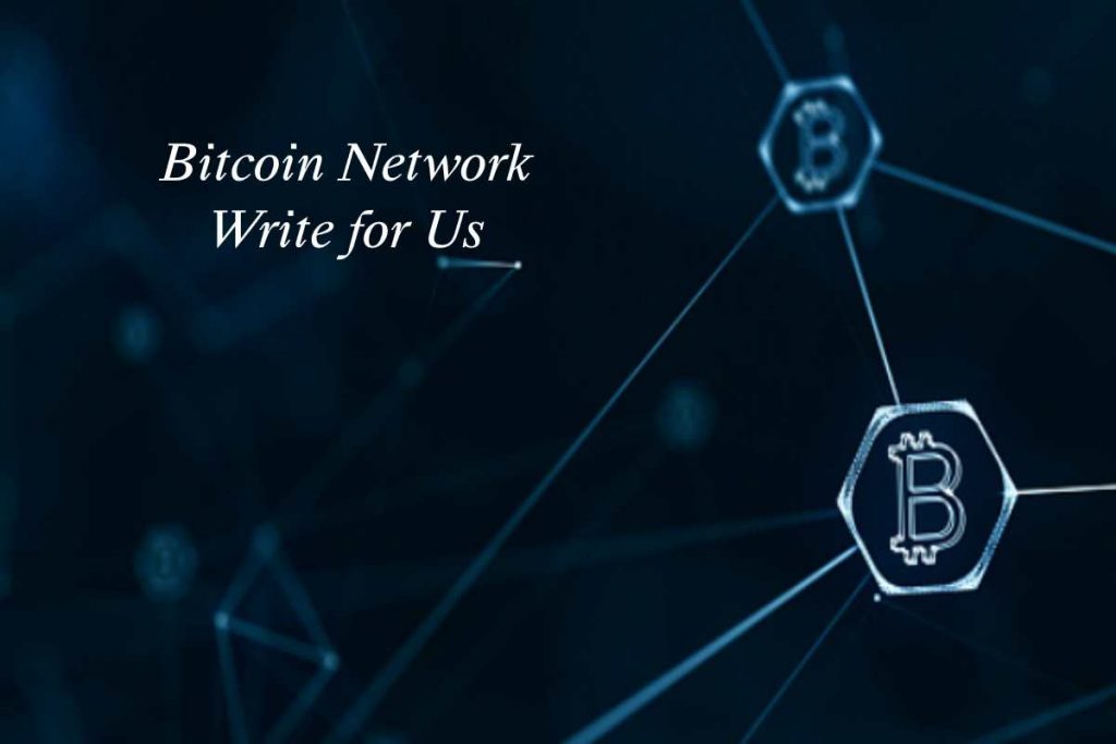Bitcoin Network Write for Us