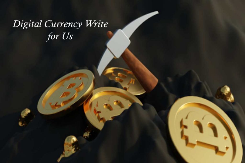 Digital Currency Write for Us