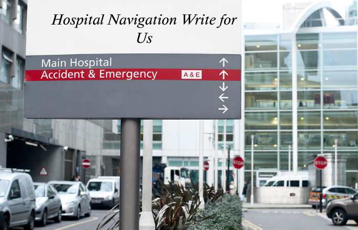 Hospital Navigation Write for Us