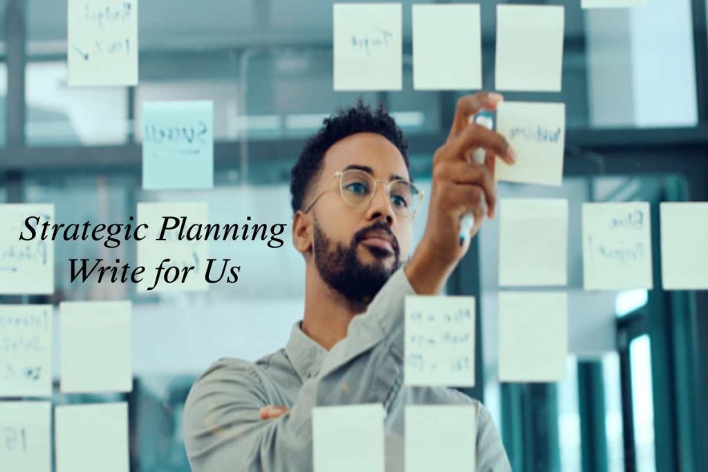 Strategic Planning Write for Us