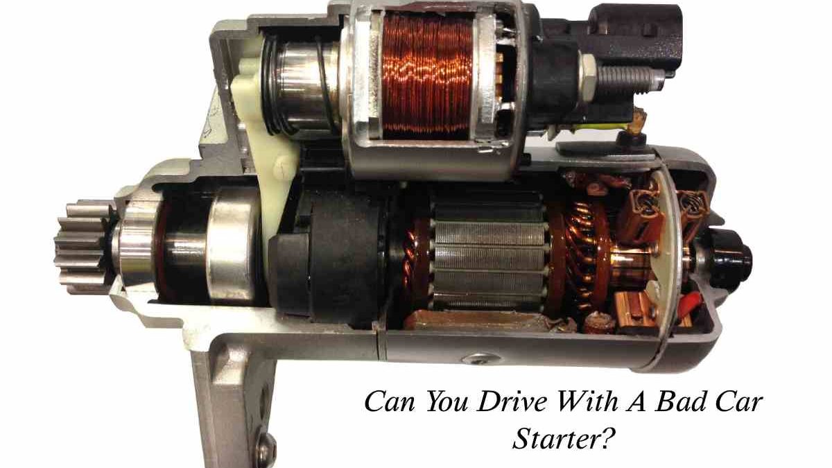 Can You Drive With A Bad Car Starter?