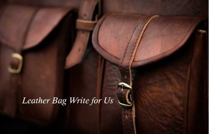 Leather Bag Write for Us