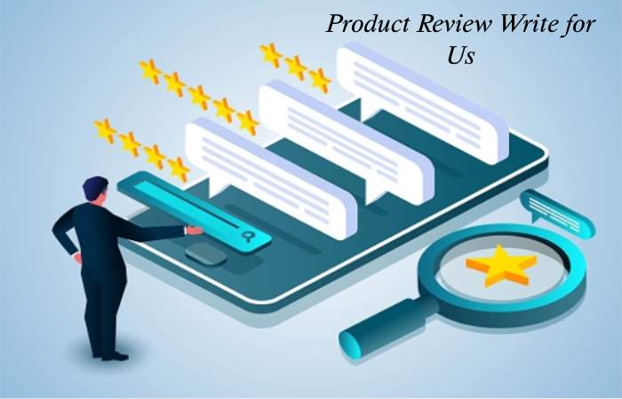 Product Review Write for Us