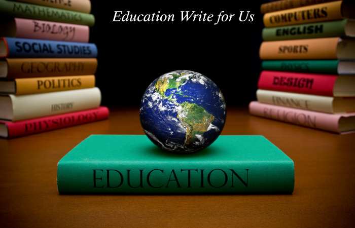 Education Write for Us