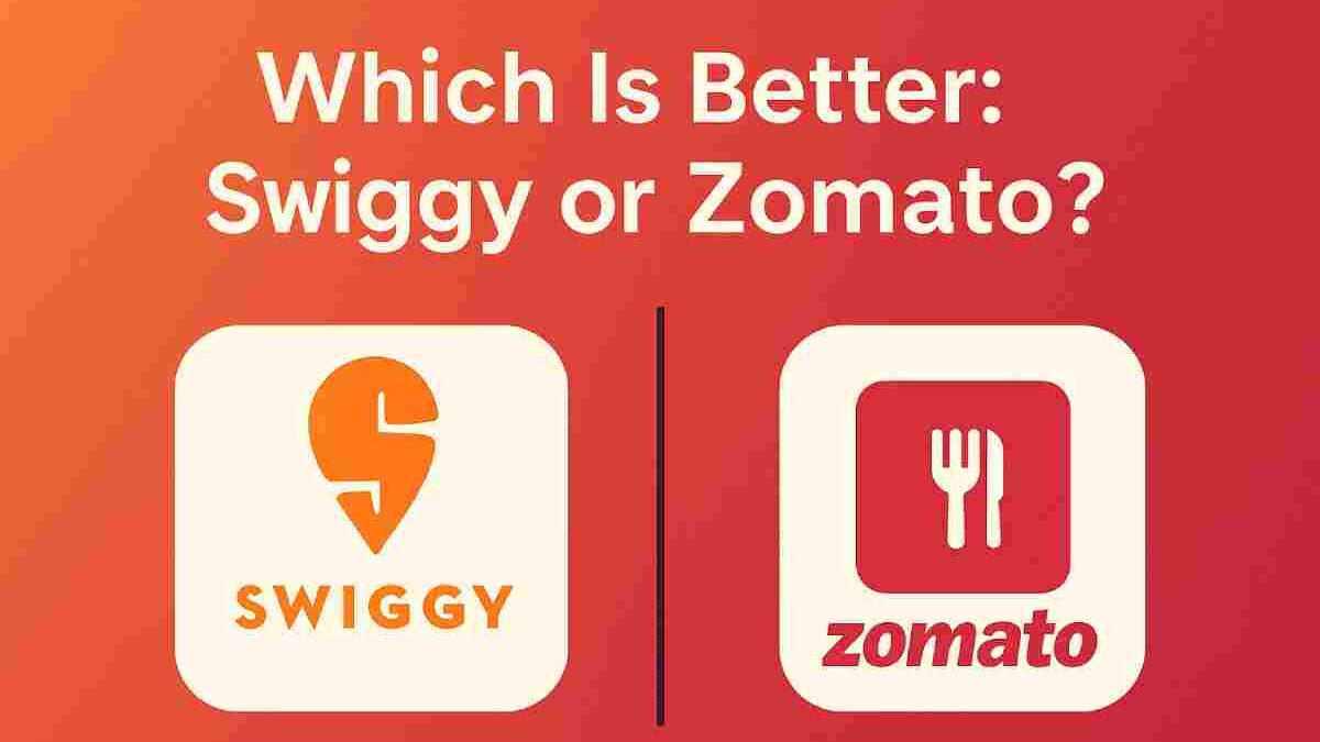 Swiggy vs Zomato: Which Food Delivery App Is Better in 2025?